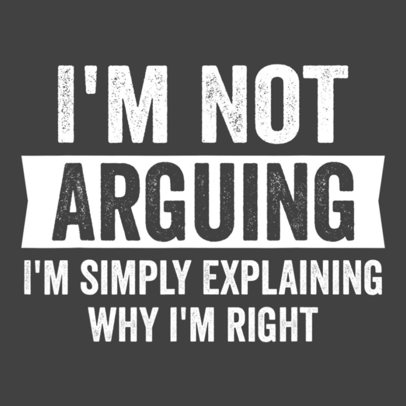 I'm Not Arguing I'm Just Explaining Why I Am Right Vintage T-Shirt by cm-arts | Artistshot