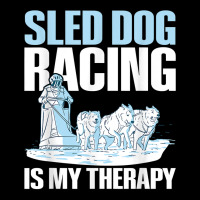 Sled Dog Racing Is My Therapy Quote For A Sled Dog Racer T Shirt Kids Cap | Artistshot