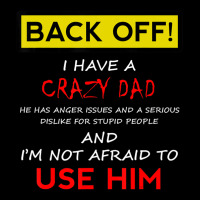 Back Off I Have A Crazy Dad Son Daughter Kids Youth Hoodie | Artistshot