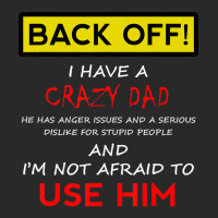 Back Off I Have A Crazy Dad Son Daughter Kids Toddler T-shirt | Artistshot