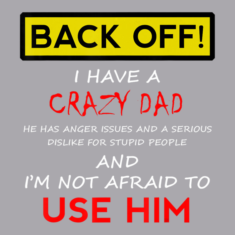 Back Off I Have A Crazy Dad Son Daughter Kids Youth 3/4 Sleeve | Artistshot