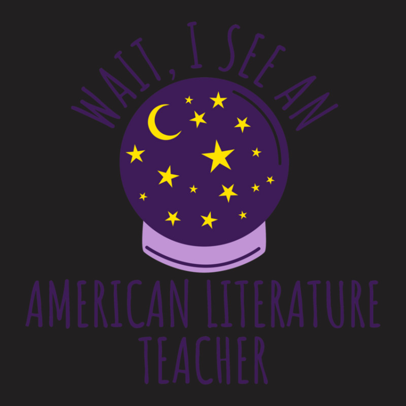 Future American Literature Teacher Graduation Gift T-Shirt by CharlieFairchild | Artistshot