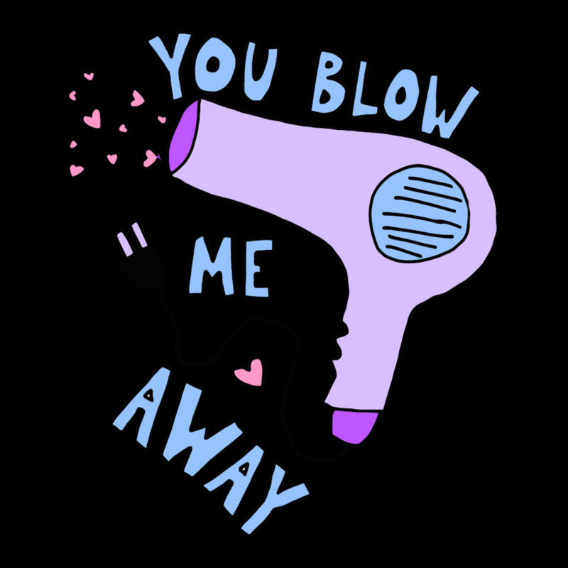 You Blow Me Away Hairdryer Toddler Sweatshirt by trokeryth | Artistshot