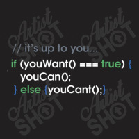 Its Up To You T-shirt | Artistshot