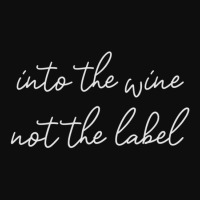 Into The Wine Not The Label Crop Top | Artistshot