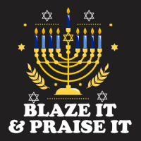 Blaze It Praise It Funny Jewish Hanukkah Festival Gifts T-shirt | Artistshot