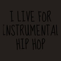 I Live For Instrumental Hip Hop Tank Top | Artistshot