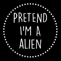 Pretend Im A Alien Halloween Costume T Shirt V-neck Tee | Artistshot