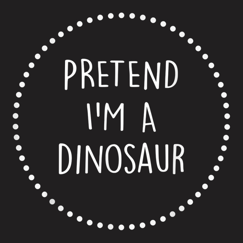 Pretend Im A Dinosaur Halloween Costume T Shirt T-shirt | Artistshot