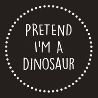 Pretend Im A Dinosaur Halloween Costume T Shirt Tank Top | Artistshot