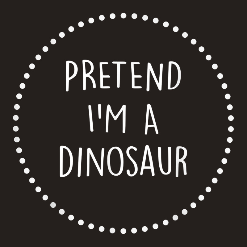 Pretend Im A Dinosaur Halloween Costume T Shirt Tank Top | Artistshot