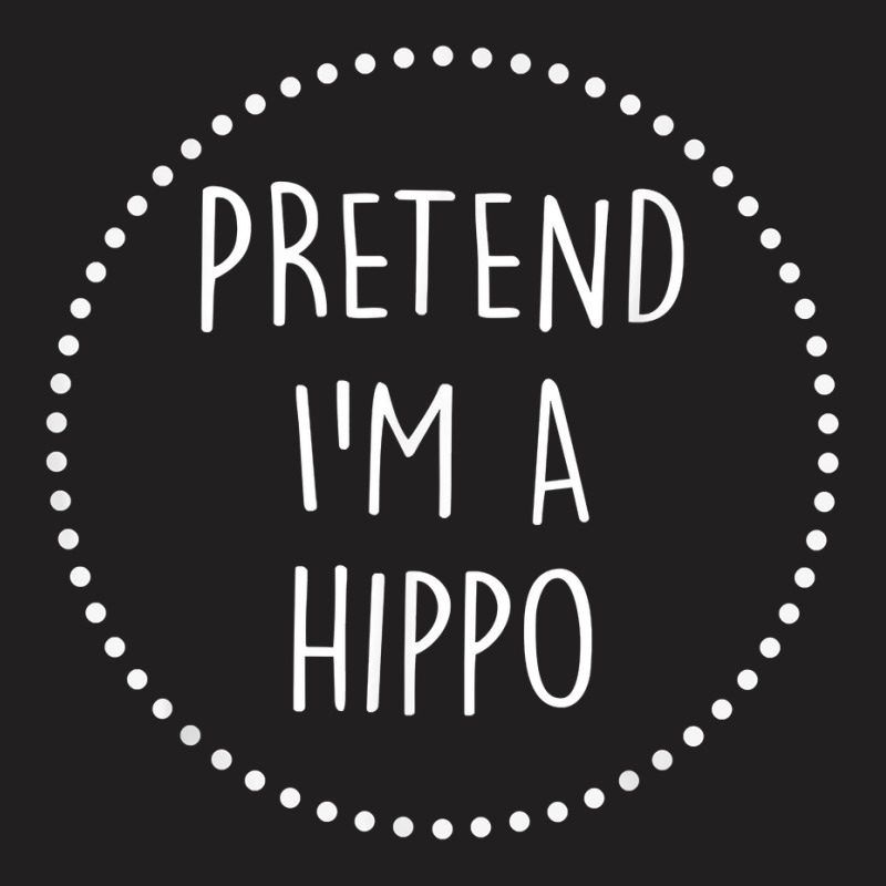 Pretend Im A Hippo Halloween Costume T Shirt T-shirt | Artistshot