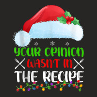 Your Opinion Wasnt In The Recipe Cooking Chef Christmas Tank Top Ladies Fitted T-shirt | Artistshot