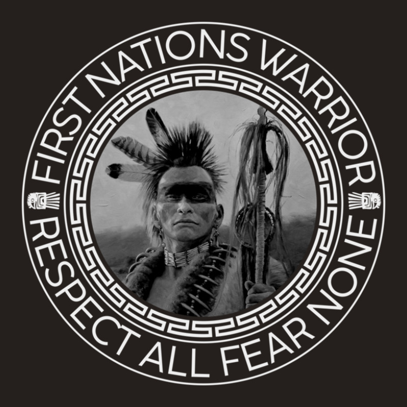 First Nation Warrior Respect All Fear Of None Tank Top by CathyCurry | Artistshot