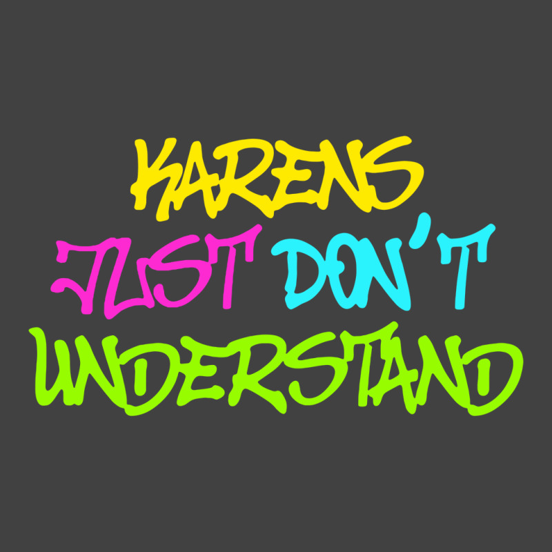 Karens Just Don't Understand Vintage T-Shirt by cm-arts | Artistshot