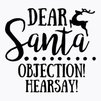 Dear Santa Objection Hearsay Funny Family Christmas Crew Pullover Hood T-shirt | Artistshot