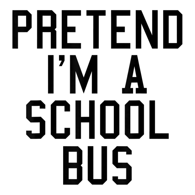 Pretend I'm A School Bus Lazy Halloween Easy Costume T Shirt Zipper Hoodie | Artistshot