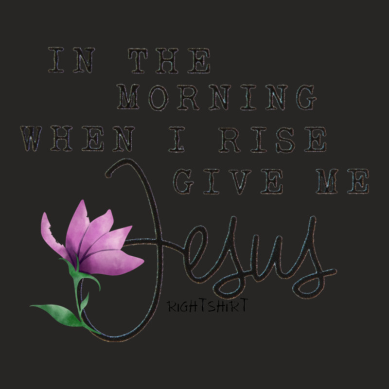 In The Morning When I Rise Give Me Jesus Women Easter Ladies Fitted T-shirt | Artistshot