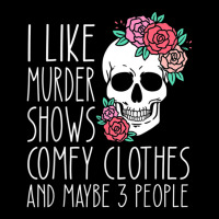 I Like Murder Shows Comfy Clothes And Maybe 3 People Adjustable Cap | Artistshot