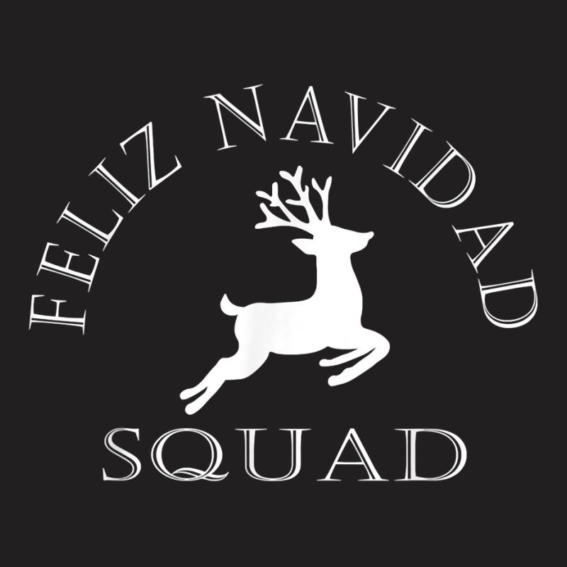 Feliz Navidad Squad Merry Christmas Reindeer T Shirt T-shirt | Artistshot