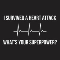 I Survived A Heart Attack. What's Your Superpower T-shirt | Artistshot