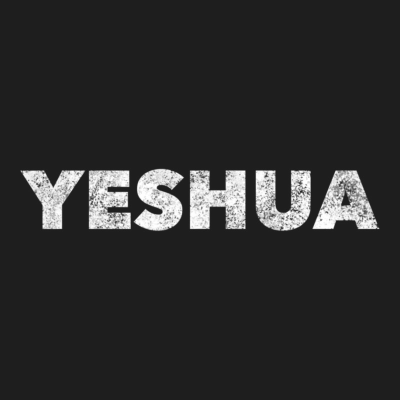 Yeshua Hebrew Name Of Jesus Christian Messianic Jew Classic T-shirt | Artistshot