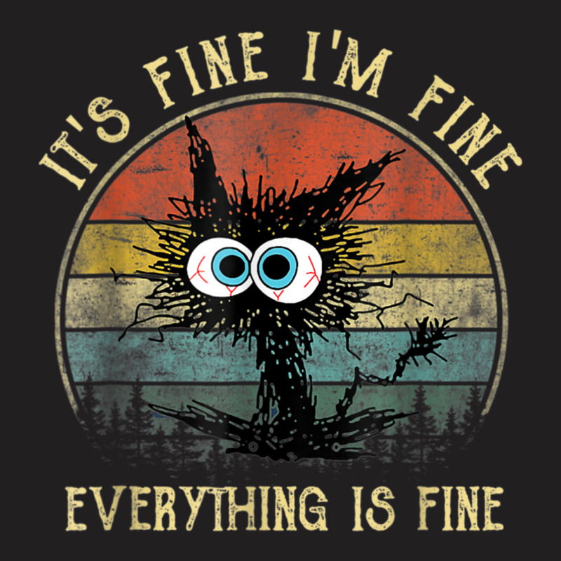 It's Fine I'm Fine Everything Is Fine Funny Black Cat T-shirt | Artistshot