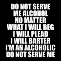 Do Not Serve Me Alcohol No Matter What I Will Beg Cropped Hoodie | Artistshot