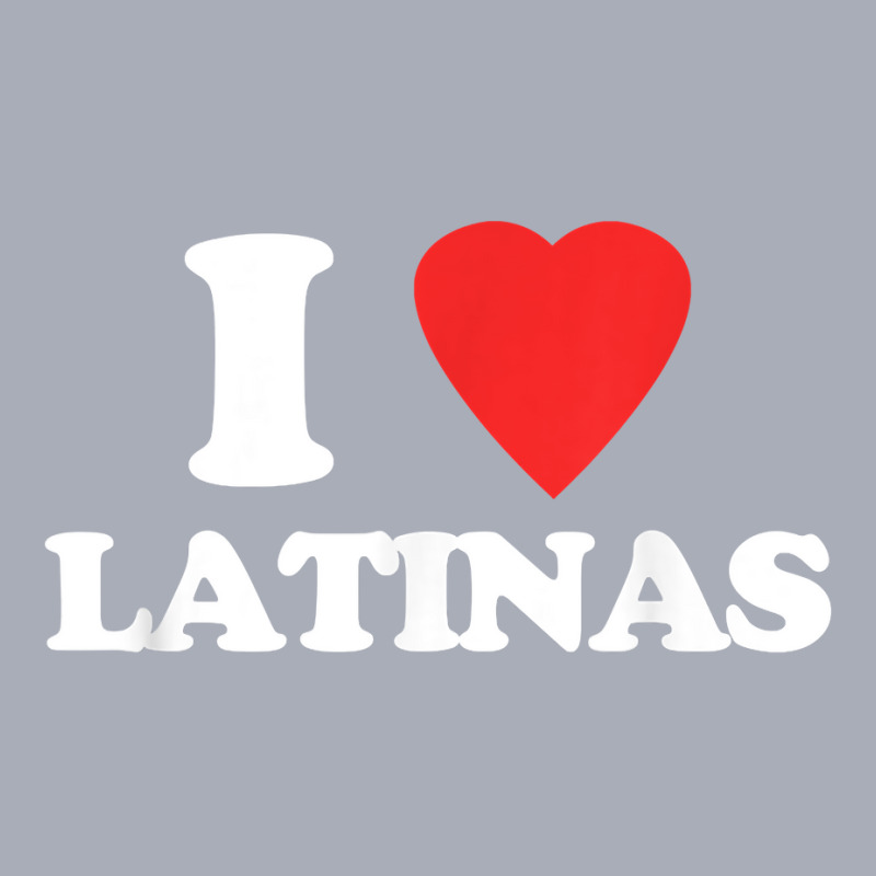 I Love Latinas   Funny Saying Novelty Humor Cute Cool Latina T Shirt Tank Dress by cm-arts | Artistshot