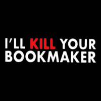 I'll Kill Your Bookmaker Book Lover Reader Reading Fans T Shirt Adjustable Cap | Artistshot