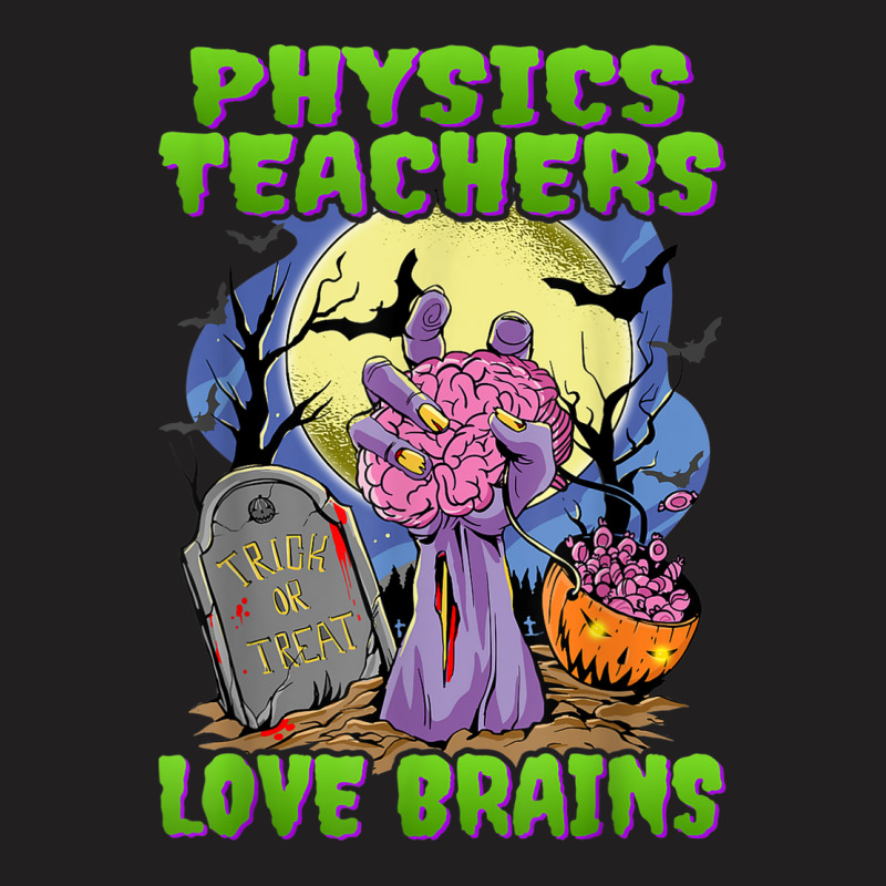 Physics Teachers Love Brains   Zombie Hand Halloween Teacher T-shirt | Artistshot