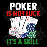 Poker Is Not Luck It Is A Skill Pocket T-shirt | Artistshot