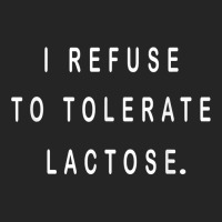 I Refuse To Tolerate Lactose T Shirt Unisex Hoodie | Artistshot