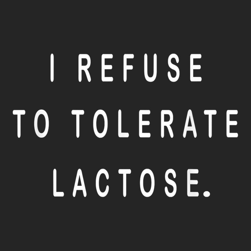 I Refuse To Tolerate Lactose T Shirt Unisex Hoodie | Artistshot