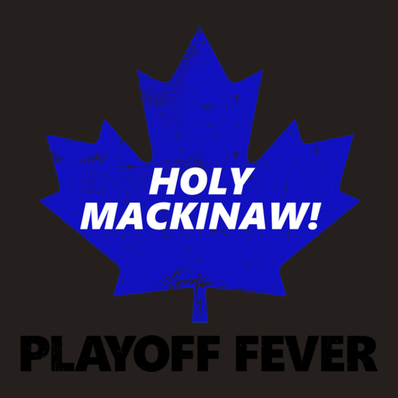 Holy Mackinaw! Playoff Fever Tank Top | Artistshot