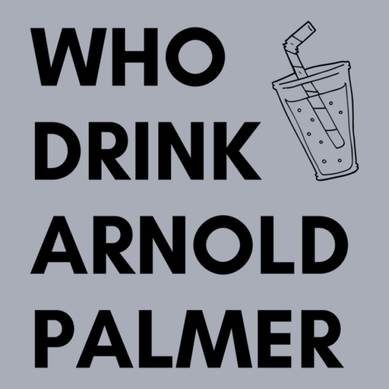 Who Drink Arnold Palmer T-shirt 2021 1 Tank Dress by DebraAnderson | Artistshot