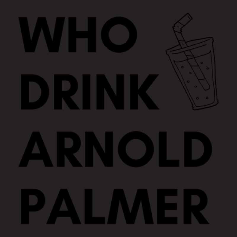 Who Drink Arnold Palmer T-shirt 2021 Vintage Cap by KennethBlystone | Artistshot