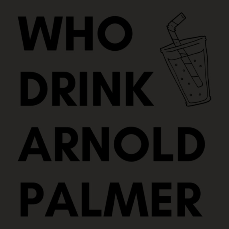 Who Drink Arnold Palmer T-shirt 2021 Ladies Fitted T-Shirt by KennethBlystone | Artistshot