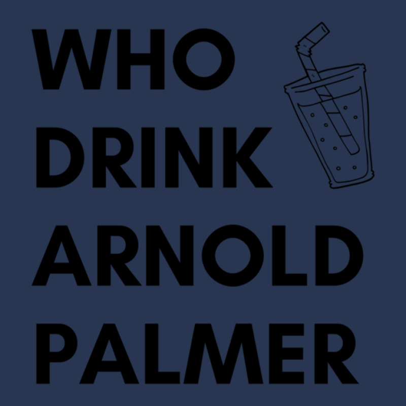 Who Drink Arnold Palmer T-shirt 2021 Men Denim Jacket by KennethBlystone | Artistshot