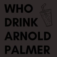 Who Drink Arnold Palmer T-shirt 2021 Racerback Tank | Artistshot