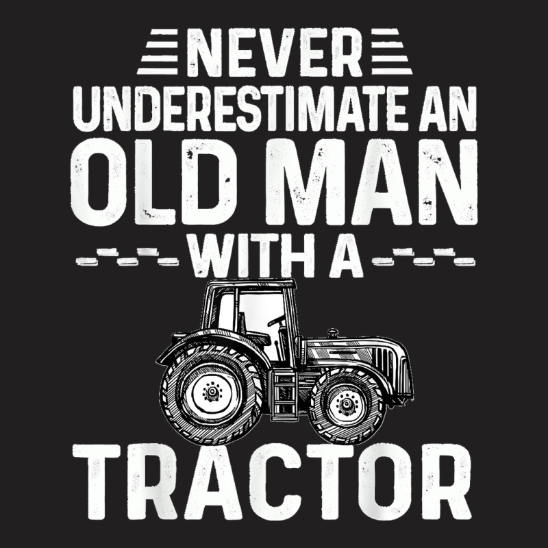 Mens Cool Farmer Never Underestimate An Old Man With A Tractor T-shirt | Artistshot