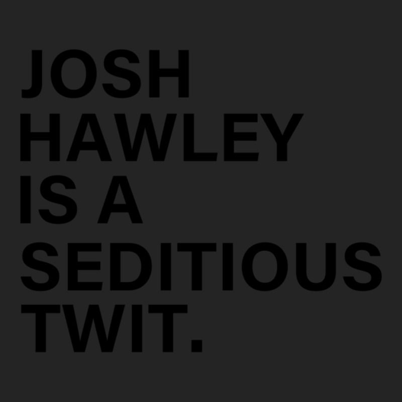 Funny Quote Josh Hawley Is A Seditious Twit 3/4 Sleeve Shirt by cm-arts | Artistshot