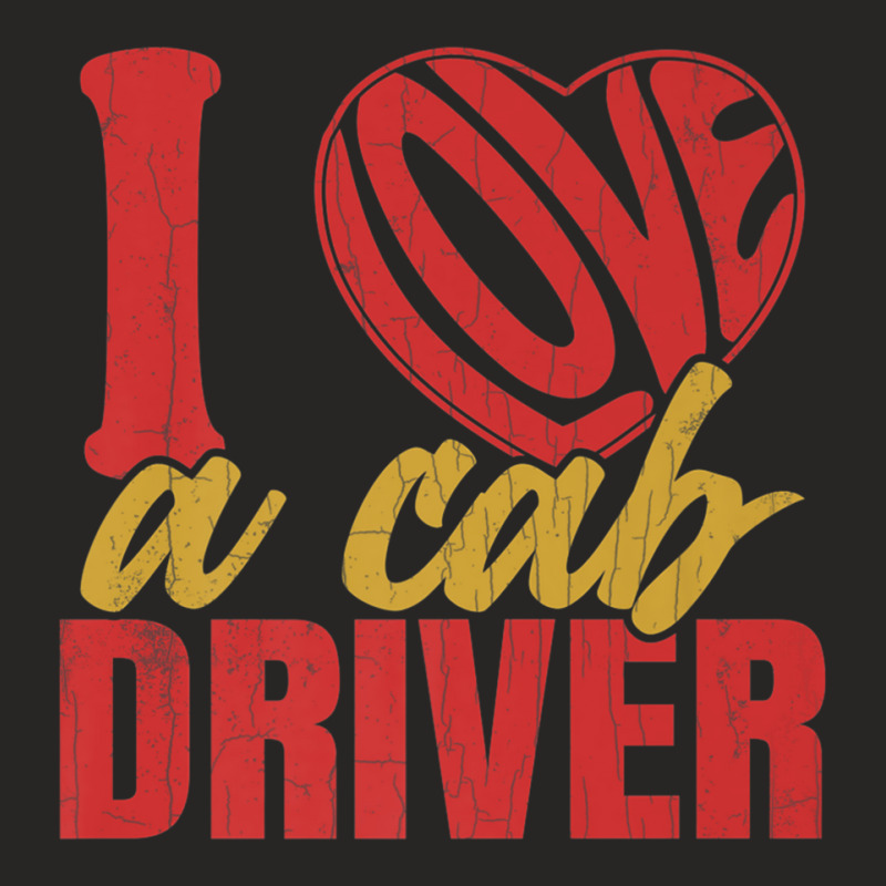 I Love A Cab Driver Funny Taxi Driving Cab Lover Graphic Premium T Shi Ladies Fitted T-Shirt by cm-arts | Artistshot