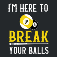 Funny Pool Billiards I'm Here To Break Your Balls Gift Crewneck Sweatshirt | Artistshot