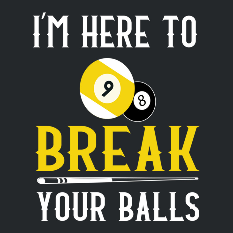 Funny Pool Billiards I'm Here To Break Your Balls Gift Crewneck Sweatshirt | Artistshot