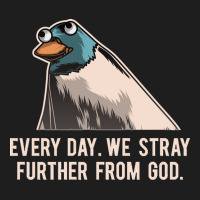 Everyday We Stray Further From God Meme Classic T-shirt | Artistshot