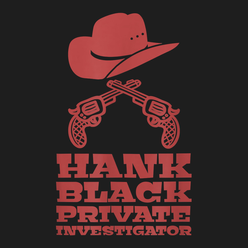 Hank Black Private Investigator T Shirt Classic T-shirt by muwicaneme | Artistshot