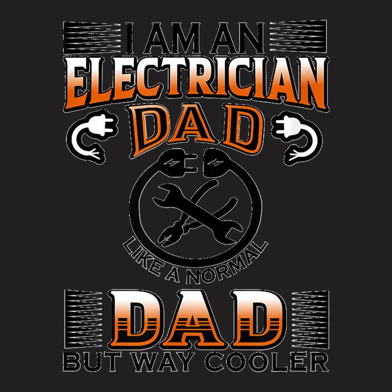 Mens Electrician Dad Like A Normal Dad T-shirt | Artistshot