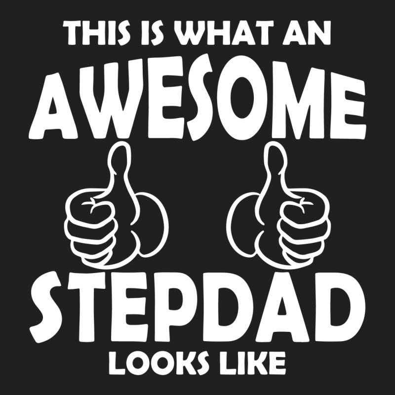 Awesome Stepdad Looks Like T-shirt | Artistshot