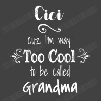 Cici Cuz I M Too Cool To Be Called Grandma For Grandmother Vintage T-shirt | Artistshot